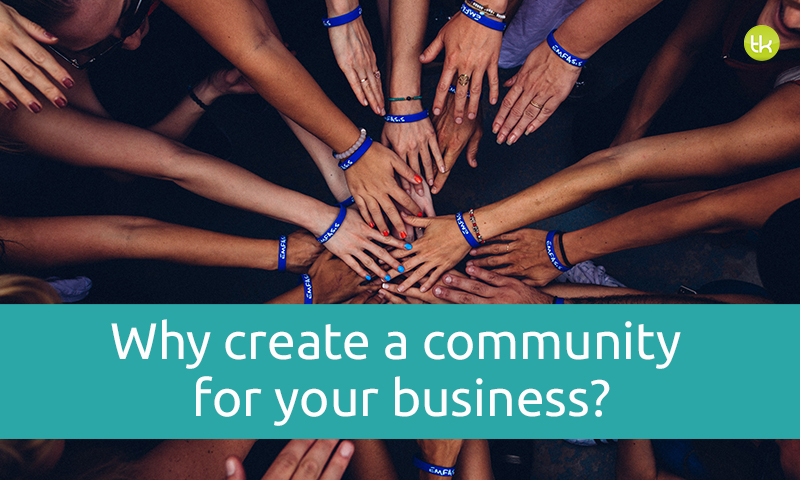 Why create a community for your business?