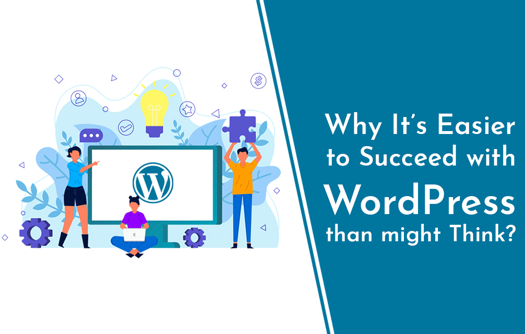 Why It’s Easier to Succeed with WordPress than Might Think?