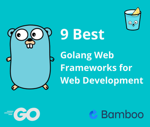 The 9 Best Golang Web Frameworks For Web Development