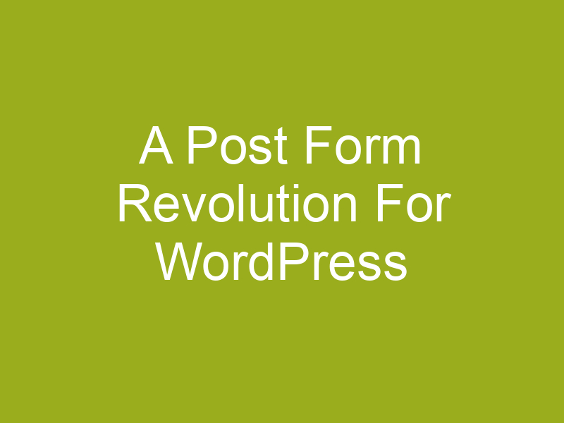 Post Forms Revolution For WordPress