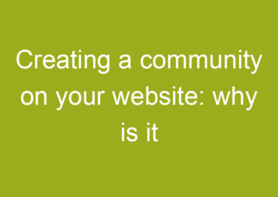 Creating a community on your website: why is it important?