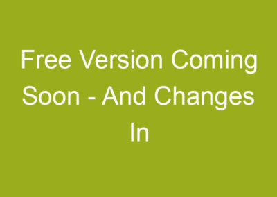 Free Version Coming Soon – And Changes In Business Model