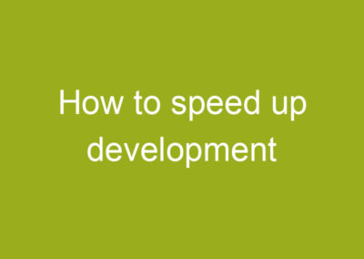 How to speed up development