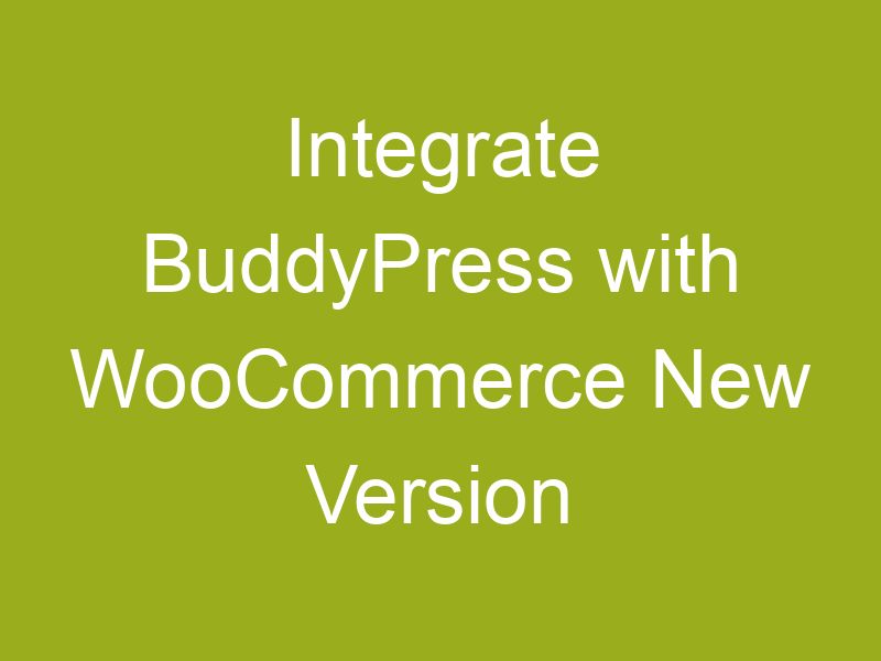 Integrate BuddyPress with WooCommerce New Version 3.0 released on WordPress.org
