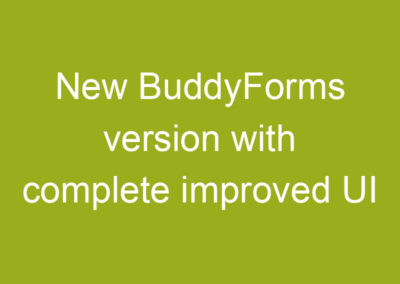 New BuddyForms version with complete improved UI and tons of new features is coming soon!