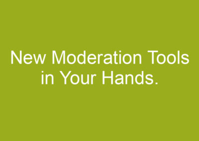 New Moderation Tools in Your Hands.