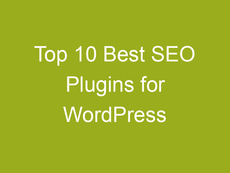 Top 10 Best SEO Plugins for WordPress