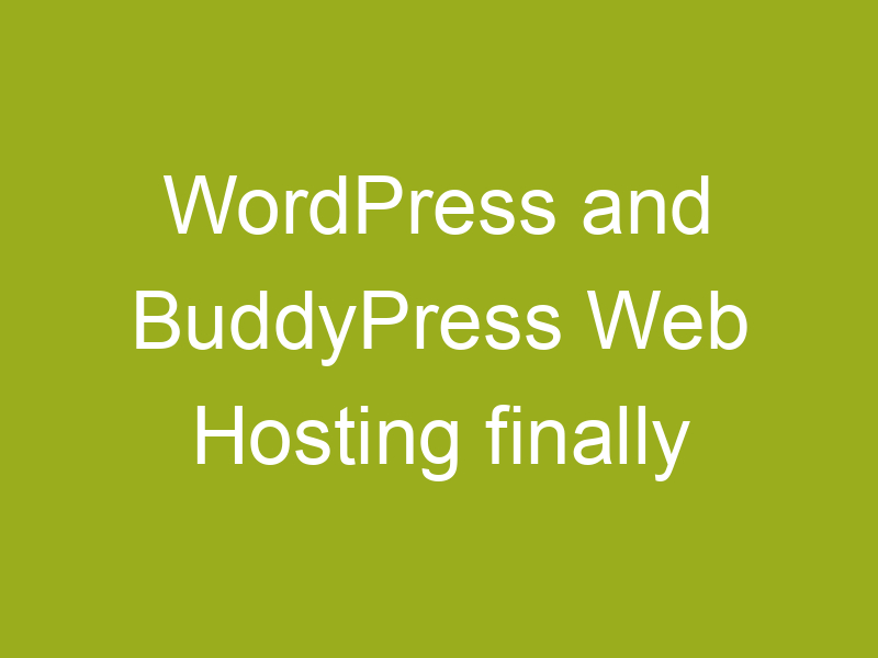 WordPress and BuddyPress Web Hosting finally hassle-free!